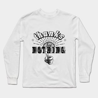 thanks for nothing Long Sleeve T-Shirt